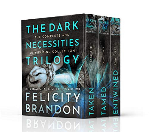 The Dark Necessities trilogy (A Trilogy of Dark Romance Psychological Thrillers): The Complete Collection. by [Felicity Brandon]