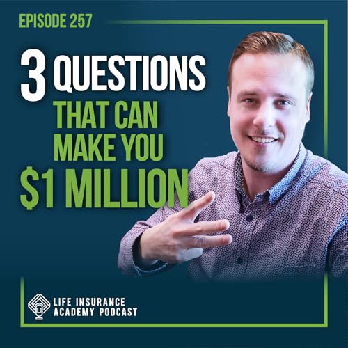 How to Sell Life Insurance: 3 Questions That Can Make You $1 Million Podcast Por  arte de portada