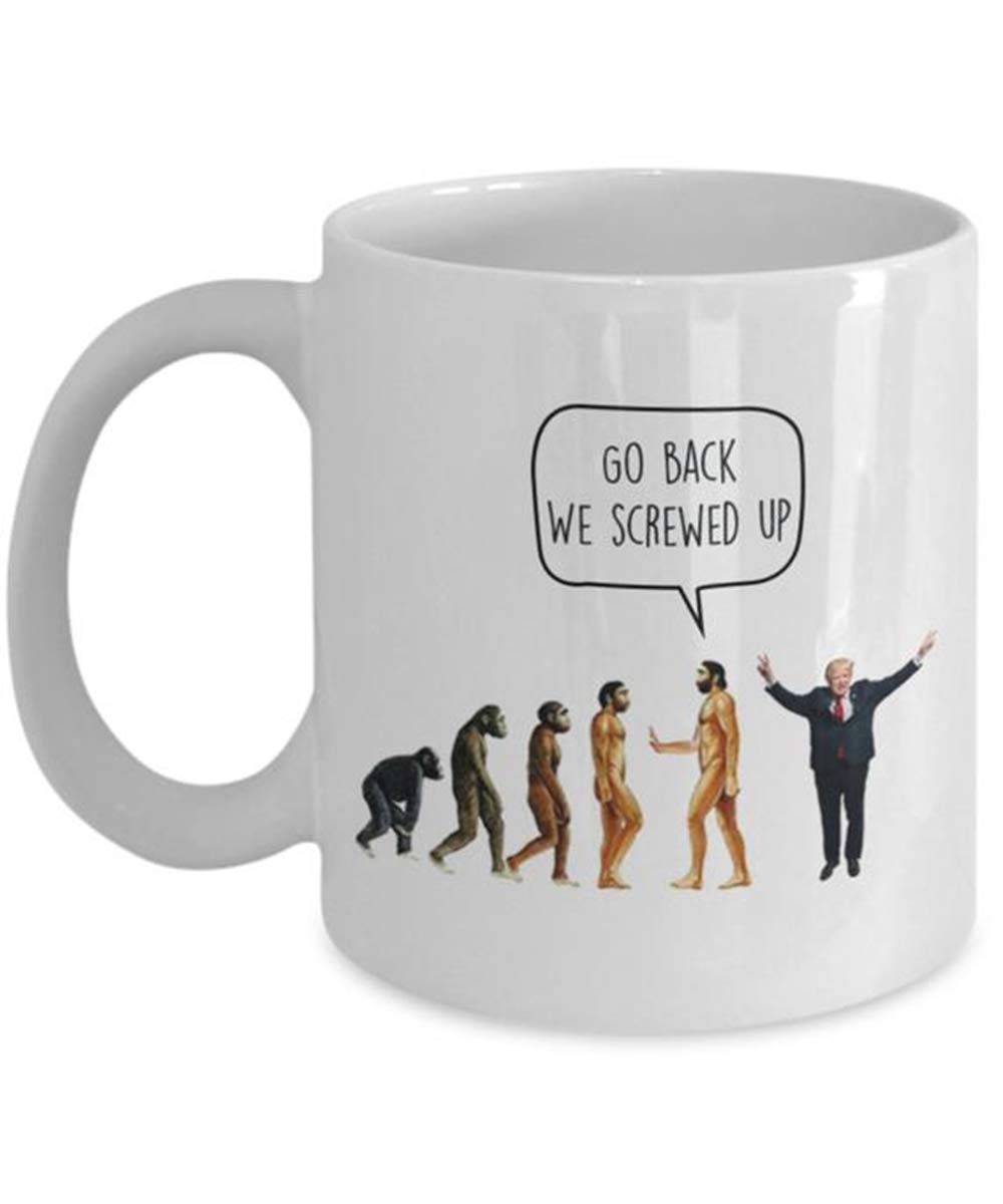 SkyLine902 - Trump Anti-Trump Mug Go Back We Screwed Up - Evolution Liberal Mug - Birthday Christmas Gag