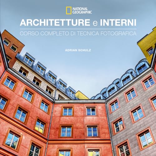 Architetture e interni: Corso completo di tecnica fotografica