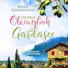 Das kleine Olivengl&uuml;ck am Gardasee Audiobook By Mirjam Schweigkofler cover art