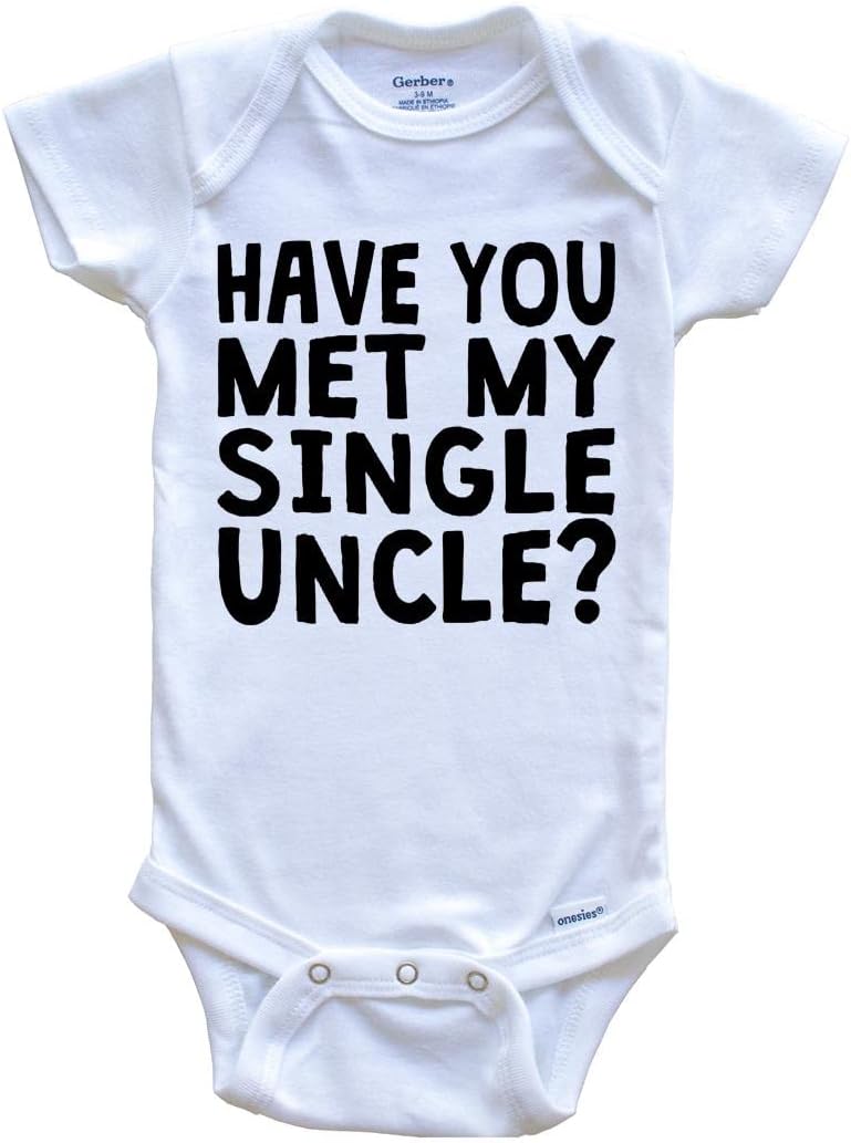 Have You Met My Single Uncle? Funny One Piece Baby Bodysuit for Niece or Nephew