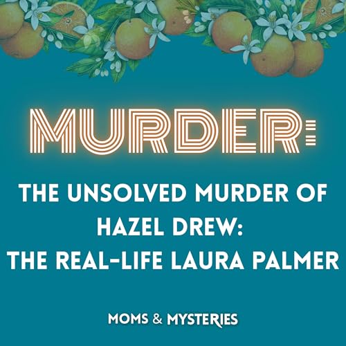 The Real-Life Laura Palmer: The Unsolved Murder of Hazel Drew Podcast Por arte de portada
