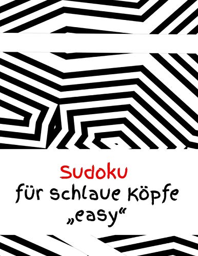 Sudoku für schlaue Köpfe "easy": Rätsel - Spiel - Erwachsene - Jugendliche - Logik - Zahlen (German Edition)