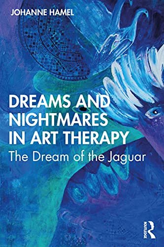 Dreams and Nightmares in Art Therapy: The Dream of the Jaguar (English Edition)