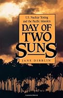 Day of Two Suns: Us Nuclear Testing and the Pacific Islanders 0941533735 Book Cover