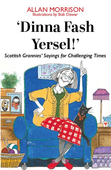 'Dinna Fash Yersel Scotland!': Scottish Grannies' Sayings for Challenging Times