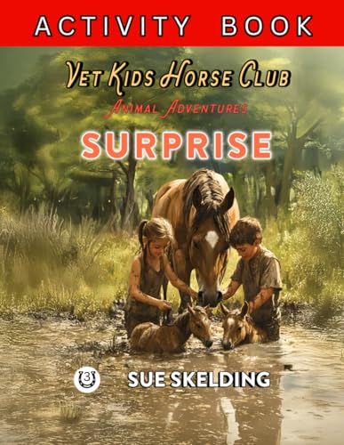 Vet Kids Horse Club SURPRISE: Children's Animal & Equine Veterinary Adventures Corresponding Activity and Test Book, Kids Learn While Reading (Vet ... ... - Children's Equine Veterinary Adventures)