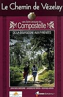 Le Chemin de Vézelay vers Saint-Jacques-de-Compostelle : Guide pratique du pèlerin 2841822230 Book Cover