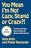 You Mean I'm Not Lazy, Stupid or Crazy?!: The Classic Self-Help Book for Adults with Attention Deficit Disorder (The Classic Self-Help Book for Adults w/ Attention Deficit Disorder) (English Edition)