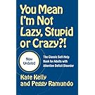 You Mean I'm Not Lazy, Stupid or Crazy?!: The Classic Self-Help Book for Adults with Attention Deficit Disorder (The Classic Self-Help Book for Adults w/ Attention Deficit Disorder)