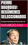 PIERRE BOURDIEU: RESÚMENES SELECCIONADOS: COLECCIÓN RESÚMENES UNIVERSITARIOS Nº 95 (Spanish Edition)