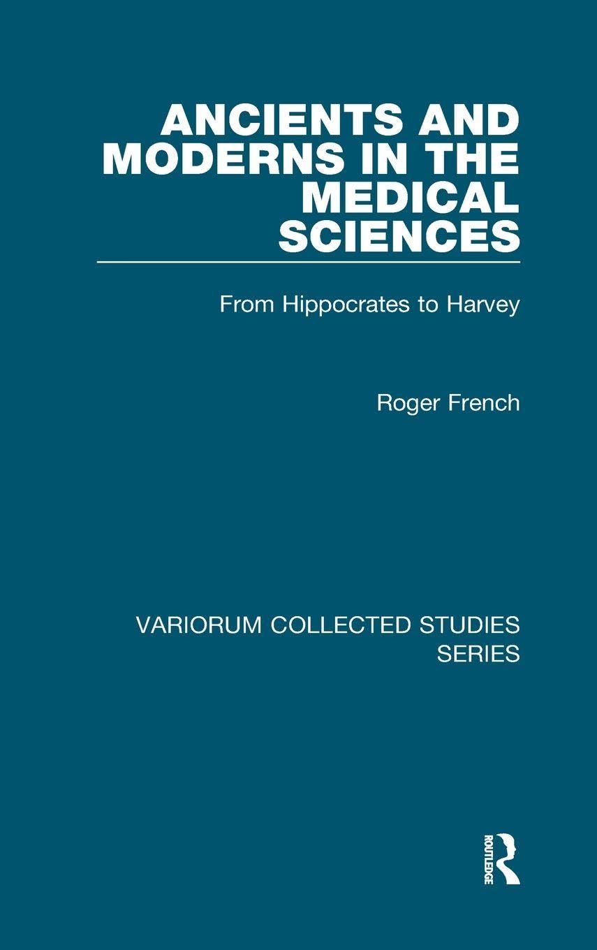 Buy Ancient and Moderns in the Medical Sciences: From Hippocratic to Harvey (Variorum Collected Studies) — BookShops.in