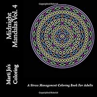 Midnight Mandalas Vol. 4: A Stress Management Coloring Book For Adults 1535123850 Book Cover