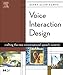 Voice Interaction Design: Crafting the New Conversational Speech Systems (Morgan Kaufmann Series in Interactive Technologies)