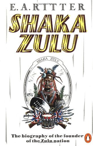Image of Shaka Zulu: Written by E.A. Ritter, 1978 Edition, (New edition) Publisher: Penguin Books Ltd [Paperback]