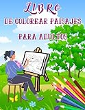  Libro de Colorear Paisajes para Adultos: Divertido libro de actividades para colorear para adultos. 40 lindos y hermosos dibujos de hermosos paisajes de diferentes tipos.