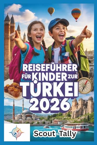 Reiseführer für Kinder zur Türkei 2026  Abenteuer Mini-Missionen und süße Leckereien in der Türkei  Die Kleine Entdecker-Serie