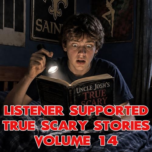 Listener Supported True Scary Stories Volume 15