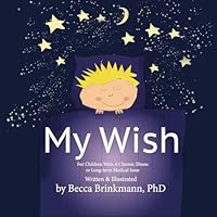 My Wish: For Children with a Chronic Illness or Long-Term Medical Issue 1511978937 Book Cover