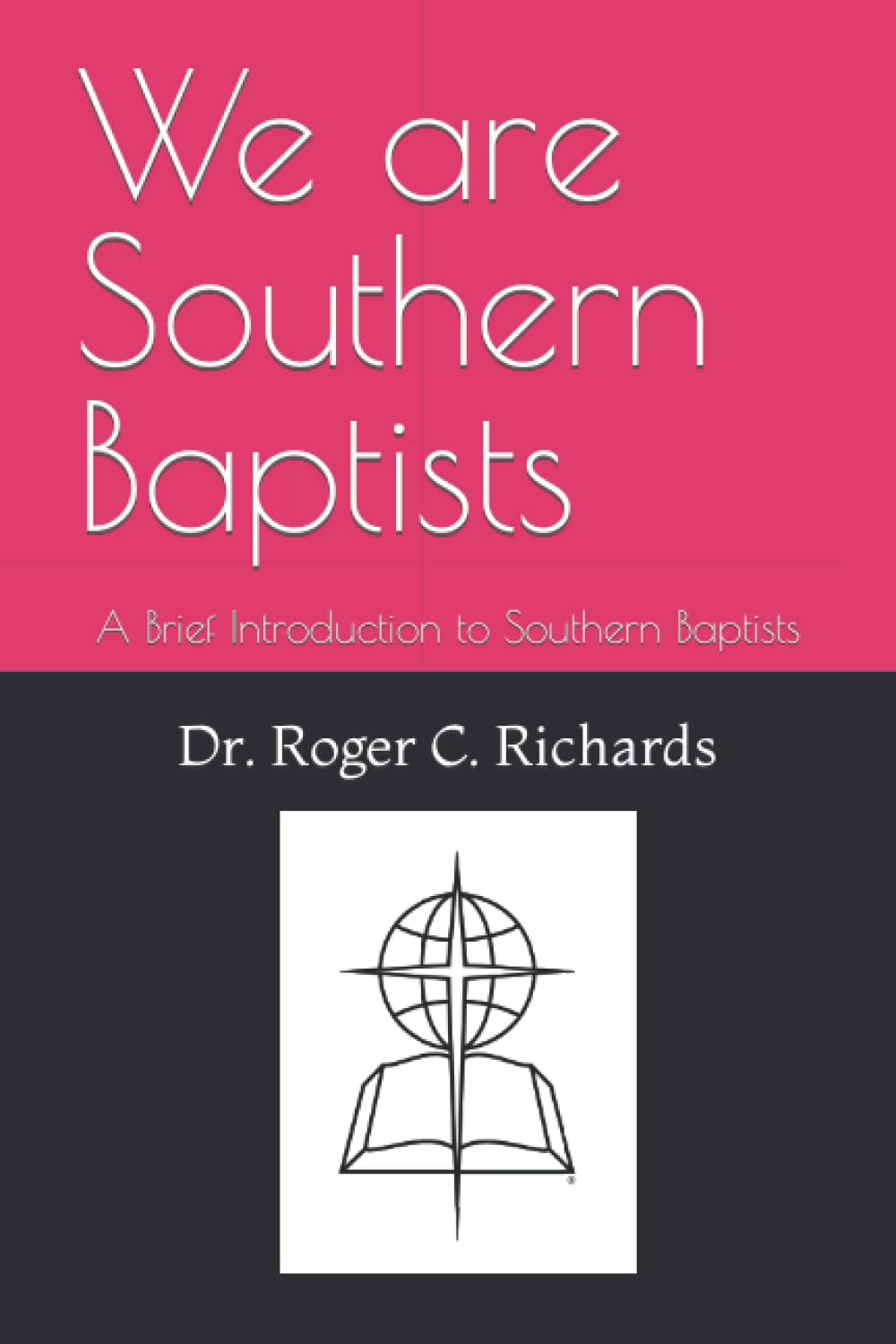 We are Southern Baptists: A Brief Introduction to Southern Baptists