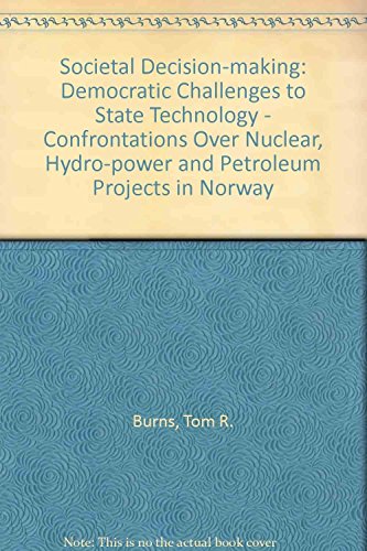 Societal Decision-Making: Democratic Challenges to State Technocracy : Confrontations over Nuclear, Hydro-Power and...
