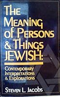 The Meaning of Persons and Things Jewish: Contemporary Interpretations and Explorations B004BCXY7E Book Cover