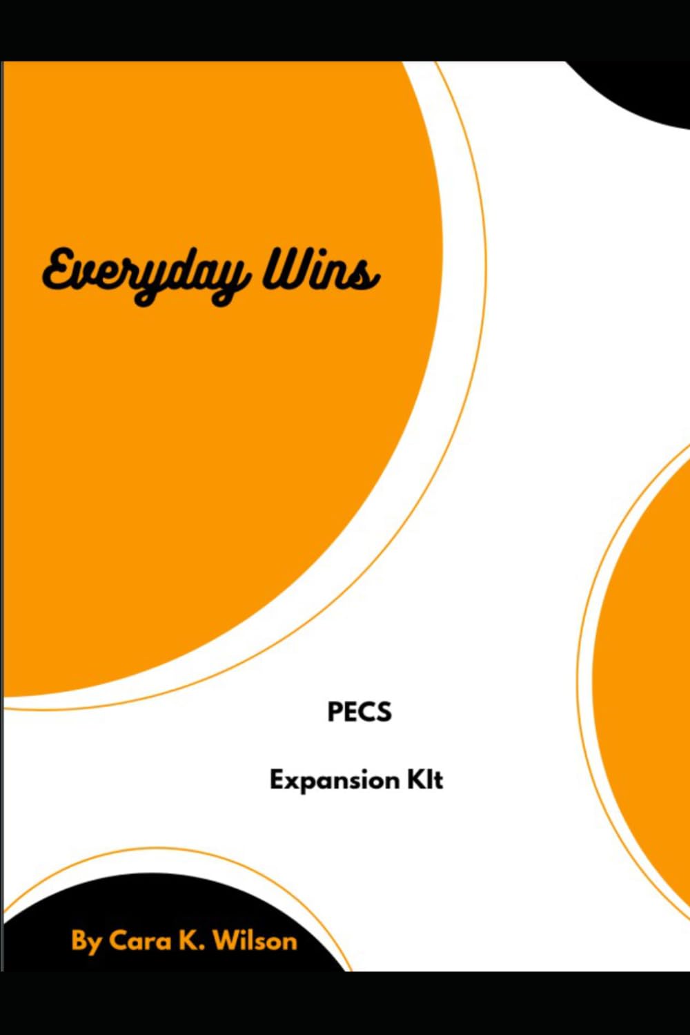 Everyday Wins: PECS Expansion Guide: Visual learning supports for everyday routines (Everyday Wins: A Visual Guide for Parents of Autistic Kids: A toolkit of visual supports and Sensory Solutions)