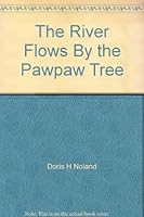 The River Flows By the Pawpaw Tree B000V5X05Q Book Cover
