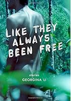 Like They Always Been Free : Stories 0985639555 Book Cover