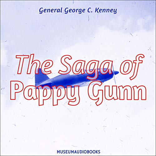 The Saga of Pappy Gunn by General George C. Kenney episode artwork