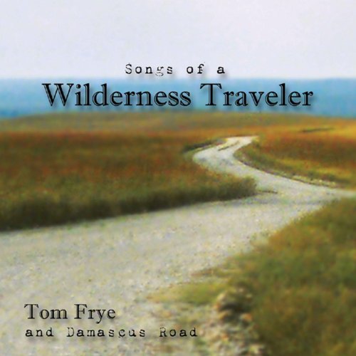 Amazon Music Tom Frye & Damascus RoadのSongs of a Wilderness Traveler