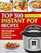 Top 500 Instant Pot Recipes: The Complete Instant Pot Pressure Cooker Cookbook (Instant Pot Cookbook)