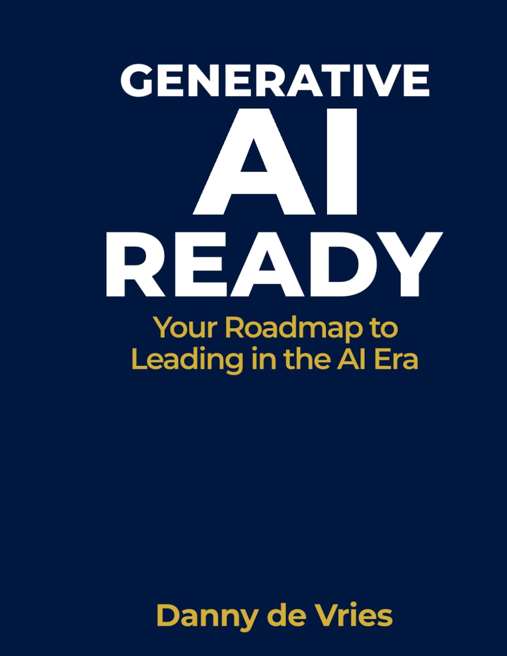 AI READY: Your Roadmap to Leading in the AI Era