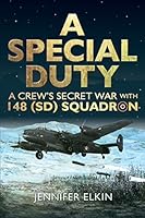A Special Duty: A Crew's Secret War with 148 (SD) Squadron 0993336078 Book Cover