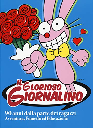 Il glorioso Giornalino. 90 anni dalla parte dei ragazzi. Avventura, fumetto ed educazione. Catalogo della mostra (Lucca, 27 marzo-1 giugno 2014). Ediz. illustrat