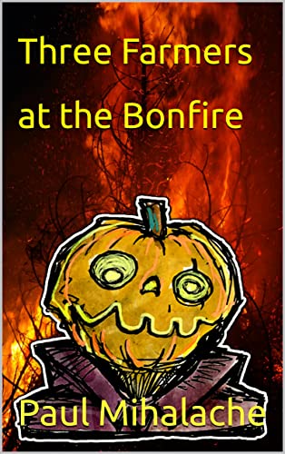 Three Farmers at the Bonfire by [Paul Mihalache]