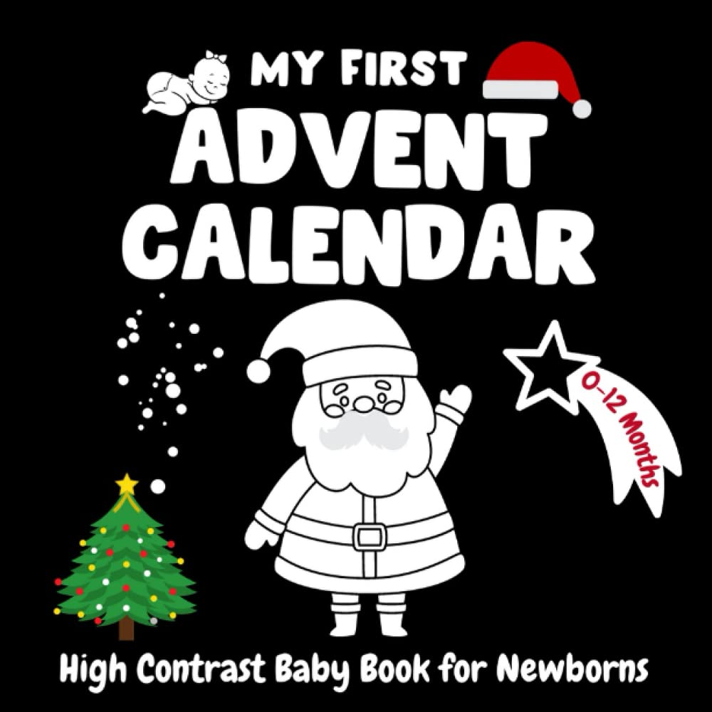 My First Advent Calendar, High Contrast Baby Book for Newborns, 0-12 Months: Countdown to Christmas with this Black and White Advent Book for Babies | 25 Pictures with Santa, Snowman and More