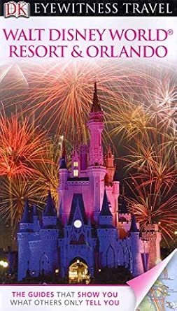 Dk Eyewitness Travel Guide Walt Disney World Resort & Orlando Reissue Edition book cover