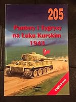 No. 205 - Pantery I Tygrysy Na Luku Kurskim 1943 - Panther and Tiger Tanks at Kursk 8372191980 Book Cover