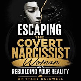 Escaping the Covert Narcissist Woman and Rebuilding Your Reality cover art