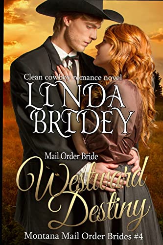 Mail Order Bride: Westward Destiny: A Clean Historical Mail Order Bride Romance Novel (Montana Mail Order Brides)