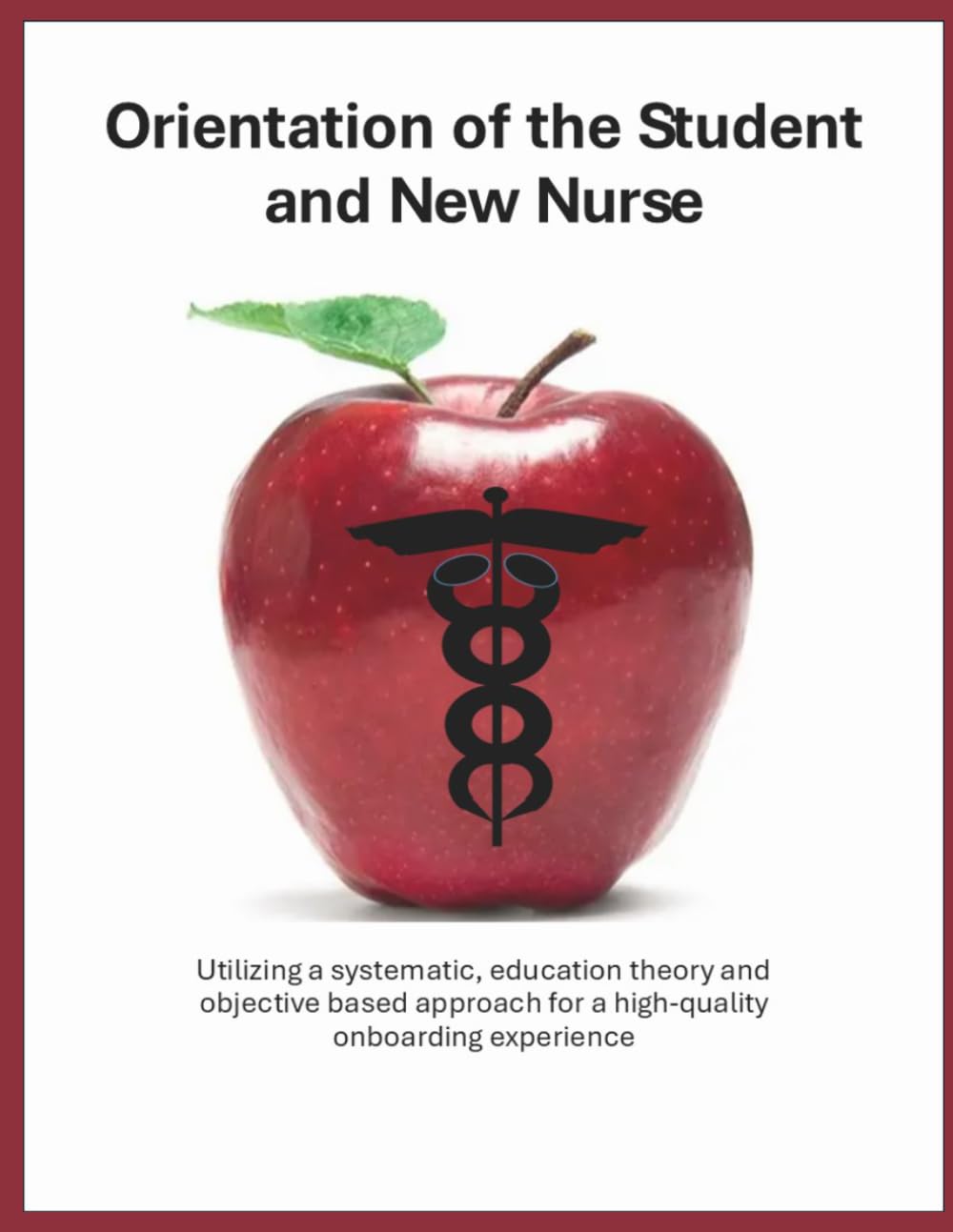Precepting the student and new nurse: Utilizing a systematic, education theory and objective based approach for a high-quality onboarding experience
