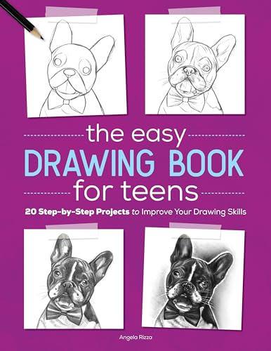 The Easy Drawing Book for Teens: 20 Step-by-Step Projects to Improve Your Drawing Skills
