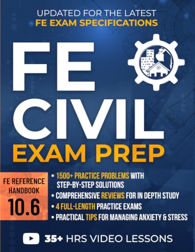 FE Civil Exam Prep: The Most Complete Study Guide with 1500+ Practice Problems, Detailed Solutions, In-Depth Reviews, and 4 Practice Exams to Get Ready in No Time and Pass with Confidence