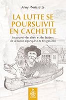 La Lutte se poursuivit en cachette : Le pouvoir des chefs et des leaders de la bande algonquine de Kitigan Zibi 2894489617 Book Cover
