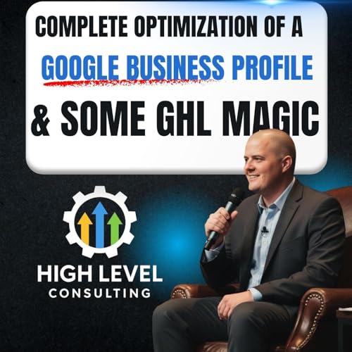Google Business Profile Optimization: What HighLevel Can Do&mdash;and What It Can&rsquo;t