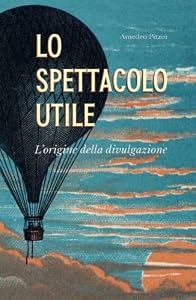Lo spettacolo utile: L'origine della divulgazione