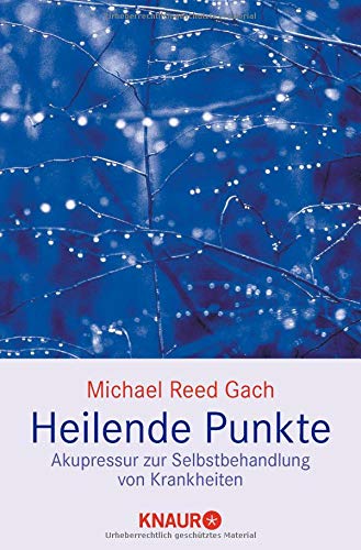 Heilende Punkte: Akupressur zur Selbstbehandlung von Krankheiten