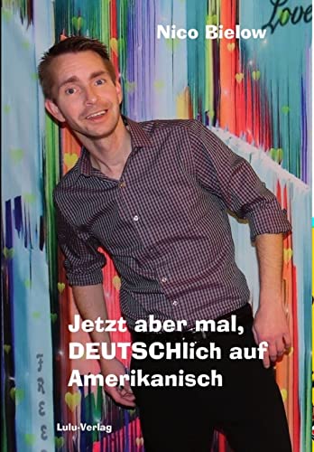Jetzt aber mal, DEUTSCHlich auf Amerikanisch (Hardcover) (German Edition)